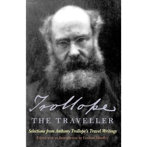 Trollope the Traveller: Selections from Anthony Trollope's Travel Writings - Paperback