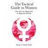 The Tactical Guide to Women: How Men Can Manage Risk in Dating and Marriage - Paperback