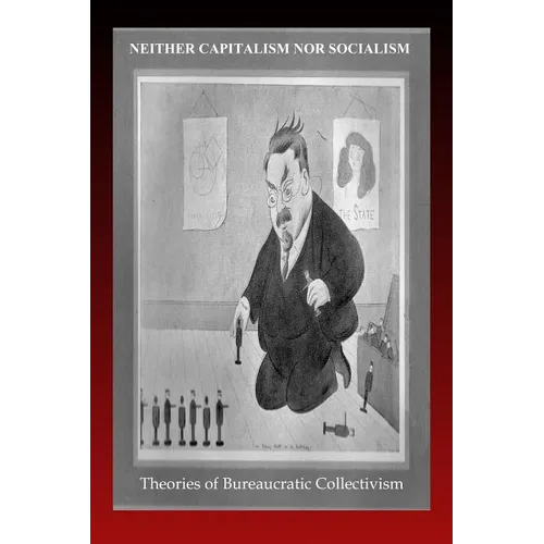 Neither Capitalism nor Socialism: Theories of Bureaucratic Collectivism - Paperback