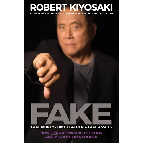 Fake: Fake Money, Fake Teachers, Fake Assets: How Lies Are Making the Poor and Middle Class Poorer - Paperback