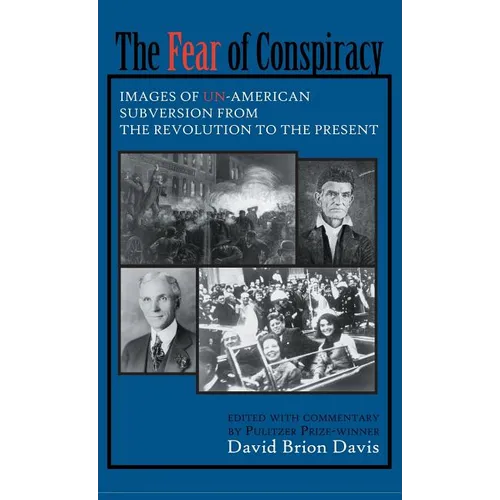 The Fear of Conspiracy: Images of Un-American Subversion from the Revolution to the Present - Hardcover