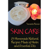 Skin Care: 25 Homemade Natural Recipes Made of Herbs and Essential Oils - Paperback