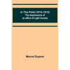 In the Field (1914-1915); The Impressions of an Officer of Light Cavalry - Paperback