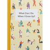 What Can I Do When I Grow Up?: A Young Person's Guide to Careers, Money - And the Future - Hardcover