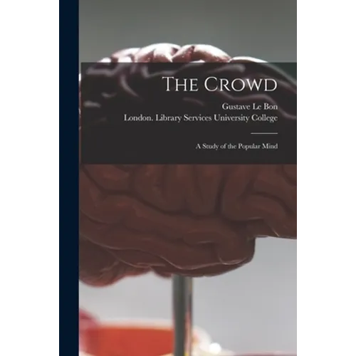 The Crowd [electronic Resource]: a Study of the Popular Mind - Paperback