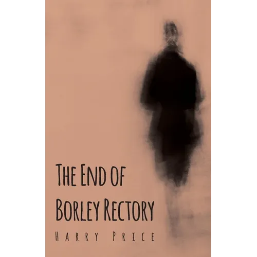 The End of Borley Rectory - Paperback