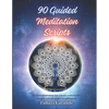 90 Guided Meditation Scripts: "Awaken Inner Peace: A Comprehensive Collection of 90 Guided Meditation Scripts for Tranquility and Transformation" - Paperback