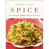 Entice with Spice: Easy and Quick Indian Recipes for Beginners - Paperback