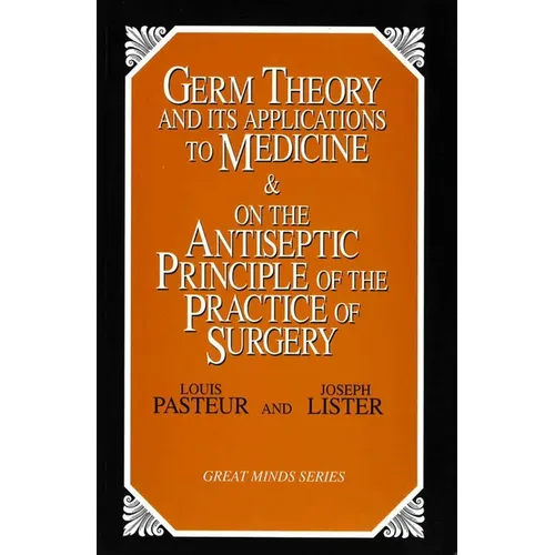Germ Theory and Its Applications to Medicine and on the Antiseptic Principle of the Practice of Surgery - Paperback