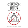 Recovering From Church And Discovering Jesus: A Twelve Step Program - Paperback