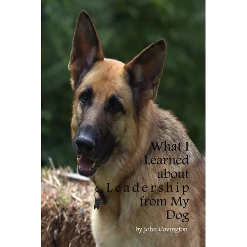 What I Learned About Leadership From My Dog - Paperback