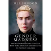 Gender Madness: One Man's Devastating Struggle with Woke Ideology and His Battle to Protect Children - Hardcover