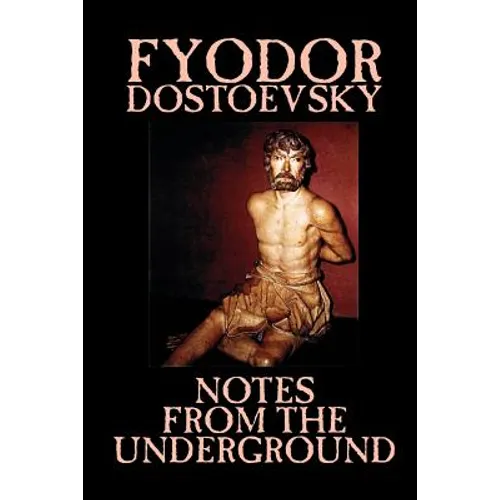 Notes from the Underground by Fyodor Mikhailovich Dostoevsky, Fiction, Classics, Literary - Paperback