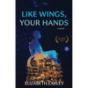 Like Wings, Your Hands - Paperback