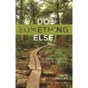 Do Something Else: The Road Ahead for the Mainline Church - Paperback