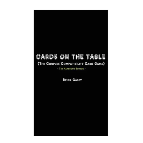 Cards On The Table: (The Couples Compatibility Card Game) - The Handbook Edition - Paperback