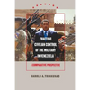 Crafting Civilian Control of the Military in Venezuela: A Comparative Perspective - Paperback