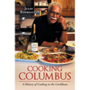 Cooking Columbus: A History of Cooking in the Caribbean - Paperback