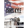 The Murder of Chris Kyle: An American Hero - Hardcover