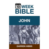 John: A 10 Week Bible Study - Paperback