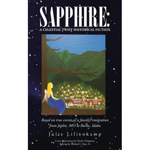 Sapphire: A Celestial Twist Historical Fiction: Based on True Events of a Family's Emigration from Joplin, Mo to Burke, Idaho - Paperback