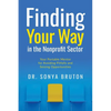 Finding Your Way in the Nonprofit Sector: Your Portable Mentor for Avoiding Pitfalls and Seizing Opportunities - Paperback