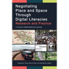 Negotiating Place and Space Through Digital Literacies: Research and Practice - Hardcover