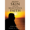 Brown Skin and the Beautiful Faith: A Poet's Reflection - Paperback