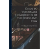 Guide to Veterinary Homeopathy of the Horse and Cow - Hardcover