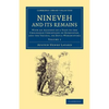 Nineveh and Its Remains: With an Account of a Visit to the Chaldaean Christians of Kurdistan, and the Yezidis, or Devil-Worshippers - Paperback