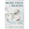 More Than Heaven: A Biblical Theological Argument for a Federal View of Glorification - Paperback