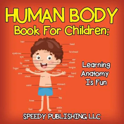 Human Body Book For Children: Learning Anatomy Is Fun - Paperback