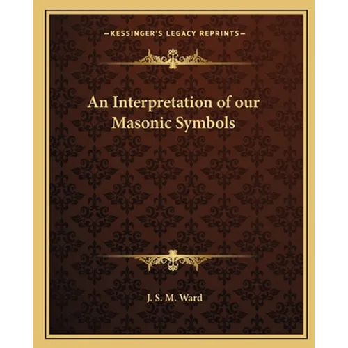 An Interpretation of our Masonic Symbols - Paperback