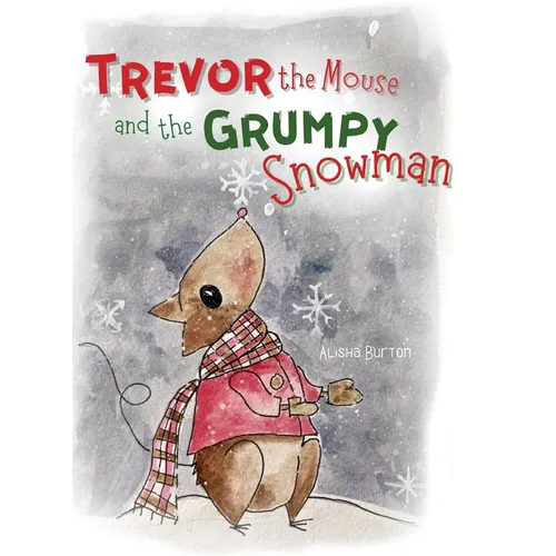 Trevor the Mouse and the Grumpy Snowman - Hardcover