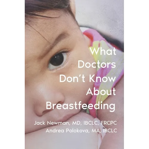 What Doctors Don't Know About Breastfeeding - Paperback