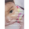 What Doctors Don't Know About Breastfeeding - Paperback