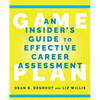 Game Plan: An Insider's Guide to Effective Career Assessment - Paperback