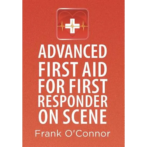 Advanced First Aid for First Responder on Scene - Hardcover