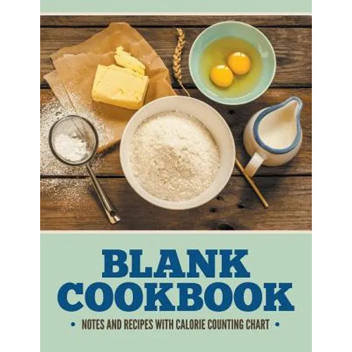 Blank Cookbook Notes And Recipes With Calorie Counting Chart - Paperback