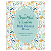 The Beautiful Wisdom Bible Promise Book: Hundreds of Scriptures for a New Life - Paperback
