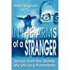 In the Arms of a Stranger: Stories from the Streets: My Life as a Paramedic - Paperback