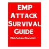 EMP Attack Survival Guide: The Ultimate Beginner's Guide On How To Prepare For and Outlast An Electromagnetic Pulse Attack That Takes Down The U. - Paperback