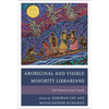 Aboriginal and Visible Minority Librarians: Oral Histories from Canada - Paperback