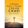 A Room Full of Tears I Never Cried - Paperback