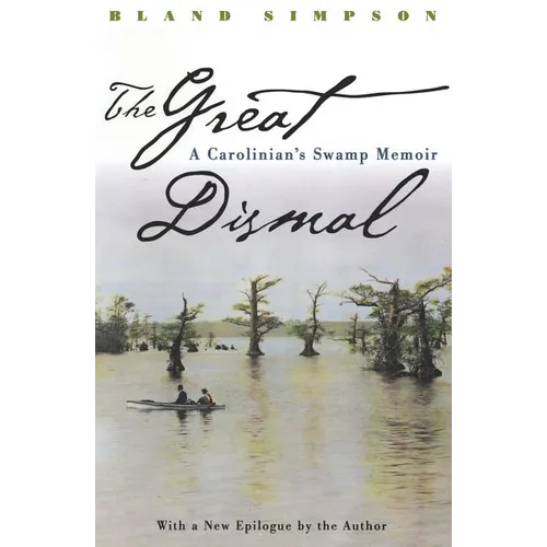 Great Dismal: A Carolinian's Swamp Memoir - Paperback