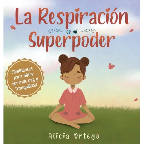 La Respiración es mi Superpoder: Mindfulness para niños, aprende paz y tranquilidad - Hardcover