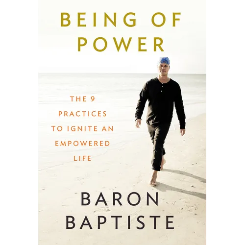 Being of Power: The 9 Practices to Ignite an Empowered Life - Paperback