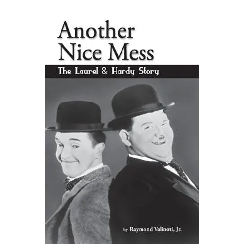 Another Nice Mess - The Laurel & Hardy Story (hardback) - Hardcover