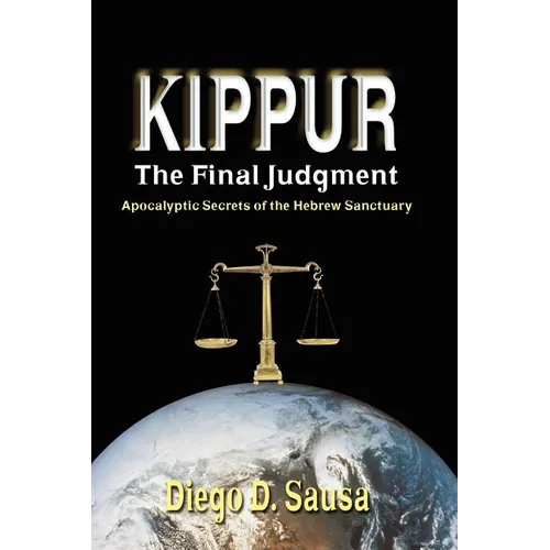 Kippur - The Final Judgment: Apocalyptic Secrets of the Hebrew Sanctuary - Paperback