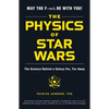 The Physics of Star Wars: The Science Behind a Galaxy Far, Far Away - Paperback